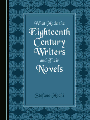 cover image of What Made the Eighteenth Century Writers and Their Novels